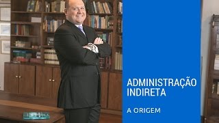 Administração Indireta  A Origem [upl. by Katerine191]