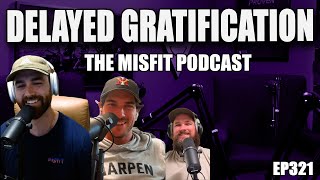 Lets Talk About Delayed Gratification  Ep321 [upl. by Ynaffad]