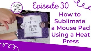 How to Sublimate a Mouse Pad Using a Heat Press [upl. by Nibas771]