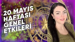 20 Mayıs Haftası Genel Etkiler ve BurçlarAstrologmineolmez [upl. by Ivett]