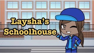 Laysha’s Schoolhouse [upl. by Glen54]