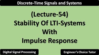 Stability of LTI System with Impulse Response  Lecture54 [upl. by Assehc]