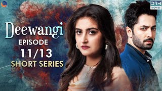 Deewangi  Short Series  Ep 11  Danish Taimoor Hiba Bukhari  A Love And Hate Story  C4B2F [upl. by Sonitnatsnok]