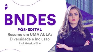 BNDES PósEdital  Resumo em UMA AULA Diversidade e Inclusão  Prof Géssica Ehle [upl. by Aisauqal]