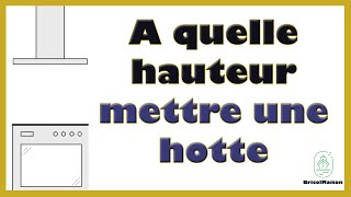 A quelle hauteur mettre une hotte [upl. by Salbu618]