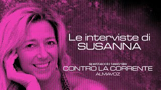 Le interviste di Susanna CONTRO LA CORRENTE [upl. by Nil]