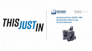 Amphenol Piher HCSP1BS Automotive Open Loop Current Sensors This Just In  Mouser Electronics [upl. by Kunz964]