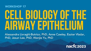 NACFC 2023  W17 Cell Biology of the Airway Epithelium [upl. by Sisto]