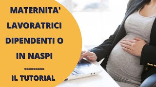 MATERNITA LAVORATRICI DIPENDENTI O IN NASPI  IL TUTORIAL [upl. by Mohn]