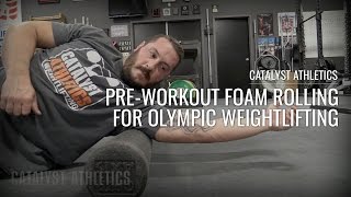 PreWorkout Foam Rolling for Olympic Weightlifting [upl. by Balough]