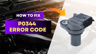 How to Fix P0344 Code – Camshaft Position Sensor A Circuit Intermittent Bank 1FourWheelsEmpire [upl. by Zipah]