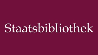 How to Pronounce Staatsbibliothek State Library Correctly in German [upl. by Nerral483]