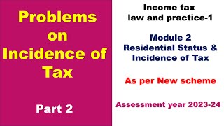 Problems on Incidence of Tax  Part 2  Incidence of Tax  Income tax law and practice 1 [upl. by Kahaleel640]