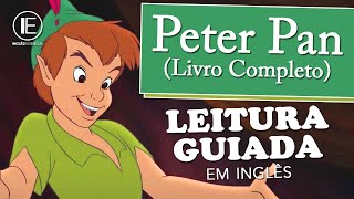 Leitura Guiada em Inglês PETER PAN Livro Completo iniciante [upl. by Zoller]