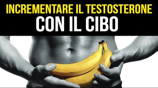 4 ALIMENTI CHE INCREMENTANO IL TESTOSTERONE NEL CORPO  GUIDA COMPLETA [upl. by Clementis]