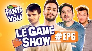 FANTAxYOU  Le Game Show EP 6 [upl. by Campney991]