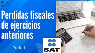 💡📉Perdidas fiscales de ejercicios anteriores Declaracion anual de personas fisicas  Guia SAT [upl. by Rhodia]