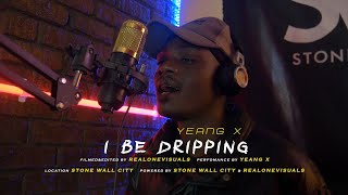 Yeang X  I Be Dripping Mic Session [upl. by Cordy]