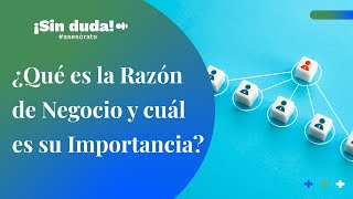 ¿Qué es la razón de negocio y cuál es su importancia  ¡Sin duda asesórate  Ep 91 [upl. by Pearman]