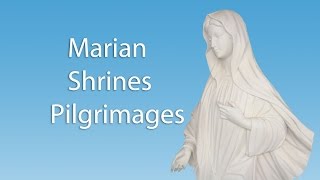 Marian Shrines Pilgrimages [upl. by Riamo827]