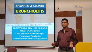 Bronchiolitis Lecture  PROFESSOR DR ARM LUTHFUL KABIR [upl. by Adele]