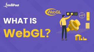 What Is WebGL  WebGL Explained  WebGL Tutorial For Beginners  Intellipaat [upl. by Colvin500]