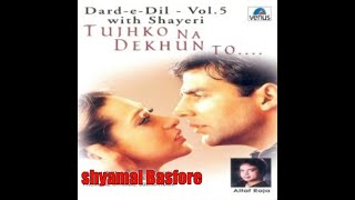 Dard E Dil Vol 5 Tujhko Na Dekhun To With Shayeri [upl. by Ycaj]