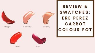 REVIEW amp SWATCHES ERE PEREZ CARROT COLOUR POTS  Integrity Botanicals [upl. by Swart]