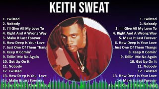 Keith Sweat 2024 MIX Playlist  Twisted Nobody Ill Give All My Love To You Right And A Wrong [upl. by Anselm830]