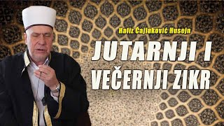 JUTARNJI I VEČERNJI ZIKR  Hafiz Čajlaković Husejn audio i tekst [upl. by Madge]