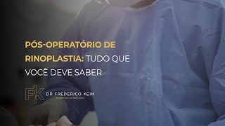 Pósoperatório de Rinoplastia tudo que você deve saber  Frederico Keim [upl. by Crosley]