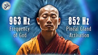 963 Hz Frequency of God 852 Hz Pineal Gland Activation Open Your Third Eye Spiritual Awakening [upl. by Nosemyaj]