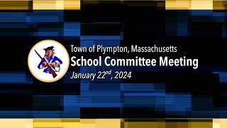 Plympton School Committee  January 22 2024 [upl. by Itsrejk181]