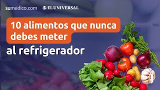 10 alimentos que nunca debes meter al refrigerador [upl. by Airolg689]