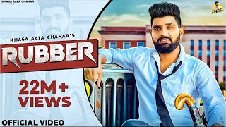 KHASA AALA CHAHAR  RUBBER Official Video  New Haryanvi Songs Haryanavi 2022 [upl. by Birkle]