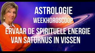 ASTROLOGIE WEEKHOROSCOOP ERVAAR DE SPIRITUELE ENERGIE VAN SATURNUS IN VISSEN DOOR IRMA VAN DER WIJK [upl. by Aerol]