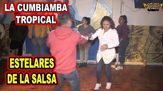 LA CUMBIAMBA TROPICAL ESTELARES DE LA SALSA [upl. by Constancy318]