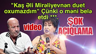 quotKaş Əli Mirəliyevnən duet oxumazdımquot Çünki o məni belə etdi   VİDEO [upl. by Wanonah42]