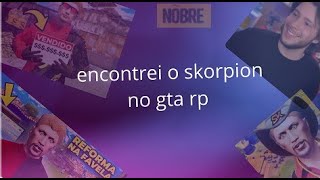 encontrei o skorpion gamer na cidade nobre rp [upl. by Kalila220]