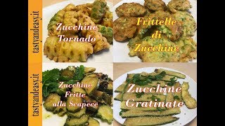 ZUCCHINE 4 Ricette Facili e Gustose [upl. by Haddad]