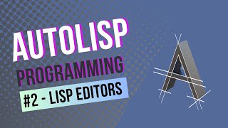 Choosing and Setting Up The Best Text Editor for AutoLISP Programming [upl. by Aromas]