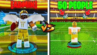 Can 1 Admin Beat 50 Regular People In NFL Universe Football [upl. by Mychal]