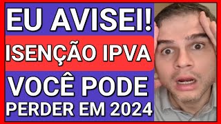 JÁ VAI ACABAR ISENÇÃO DE IPVA PCD MUITOS VÃO PERDER EM 2024 [upl. by Monreal]