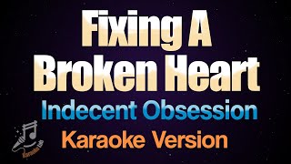 Fixing A Broken Heart  Indecent Obsession Karaoke [upl. by Eirol]