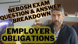 NEBOSH Exam QampA Breakdown  Employer Obligations [upl. by Aissat]