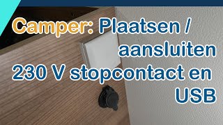 Camper  Elektriciteit Plaatsen en aansluiten 230 volt stopcontact en een USB aansluiting [upl. by Krasnoff714]