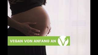 Vegan von Anfang an  Pflanzliche Ernährung für Schwangere Stillende und Kinder [upl. by Bobine]