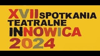 17 Spotkania Teatralne Innowica 2024 [upl. by Ramunni]