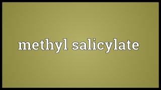 Methyl salicylate Meaning [upl. by Ytok]