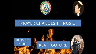 PRAYER CHANGES THINGS III  REV T GOTORE  FRIDAY 25 OCTOBER 2024 [upl. by Jeno]